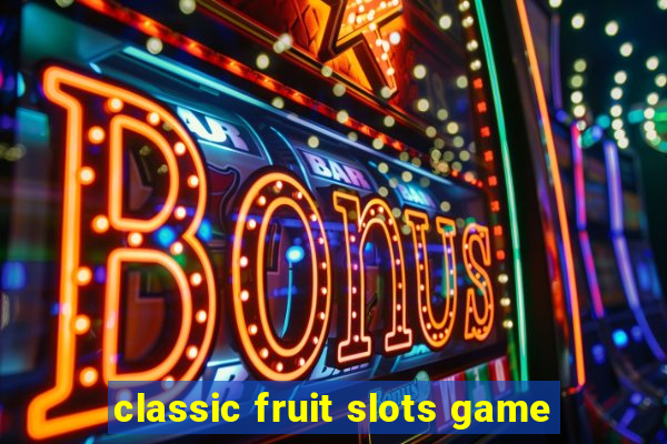 classic fruit slots game